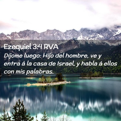 Picture 02 - Ezequiel 3:4 RVA - Díjome luego: Hijo del hombre, ve y entra á la - Bible Verse Picture