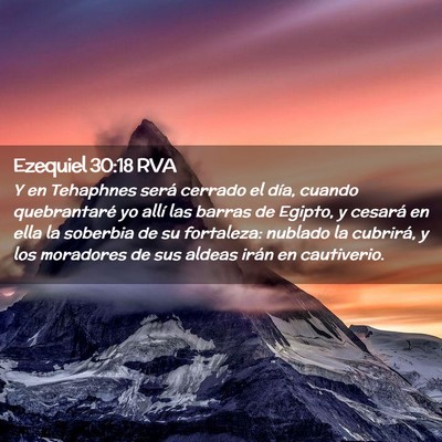 Picture 02 - Ezequiel 30:18 RVA - Y en Tehaphnes será cerrado el día, cuando - Bible Verse Picture