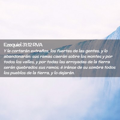 Picture 02 - Ezequiel 31:12 RVA - Y le cortarán extraños, los fuertes de las - Bible Verse Picture