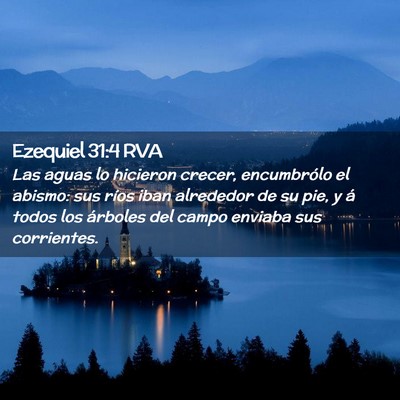 Picture 02 - Ezequiel 31:4 RVA - Las aguas lo hicieron crecer, encumbrólo el - Bible Verse Picture
