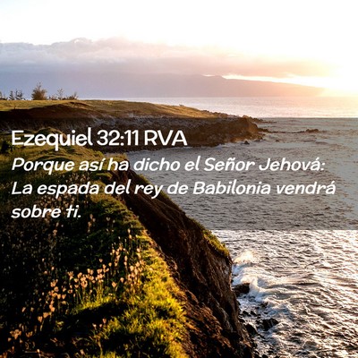 Picture 02 - Ezequiel 32:11 RVA - Porque así ha dicho el Señor Jehová: La espada - Bible Verse Picture