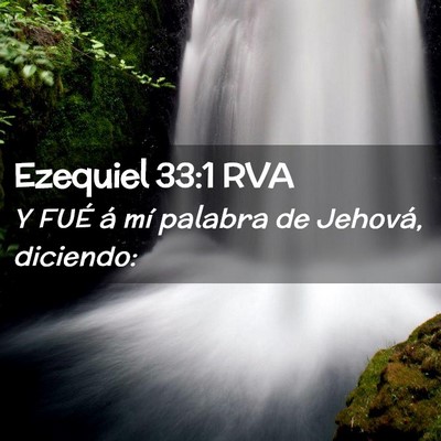 Picture 02 - Ezequiel 33:1 RVA - Y FUÉ á mí palabra de Jehová, - Bible Verse Picture
