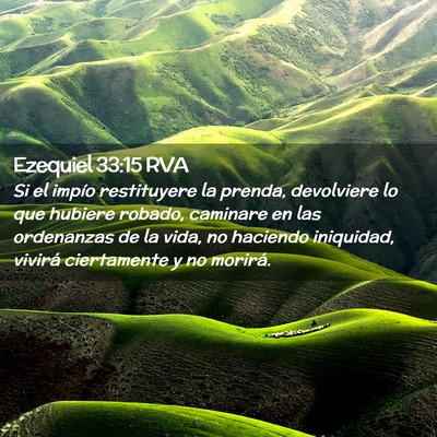 Picture 02 - Ezequiel 33:15 RVA - Si el impío restituyere la prenda, devolviere lo - Bible Verse Picture