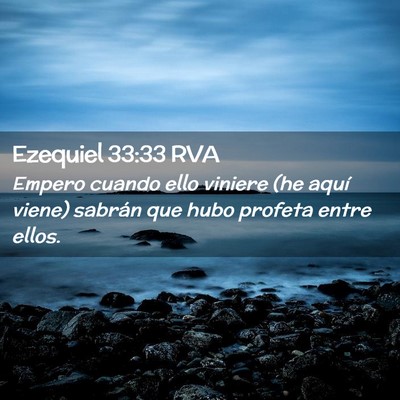 Picture 02 - Ezequiel 33:33 RVA - Empero cuando ello viniere (he aquí viene) - Bible Verse Picture