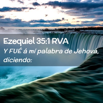 Picture 02 - Ezequiel 35:1 RVA - Y FUÉ á mí palabra de Jehová, - Bible Verse Picture