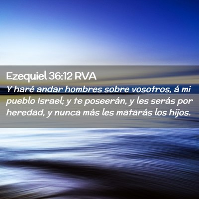 Picture 02 - Ezequiel 36:12 RVA - Y haré andar hombres sobre vosotros, á mi - Bible Verse Picture