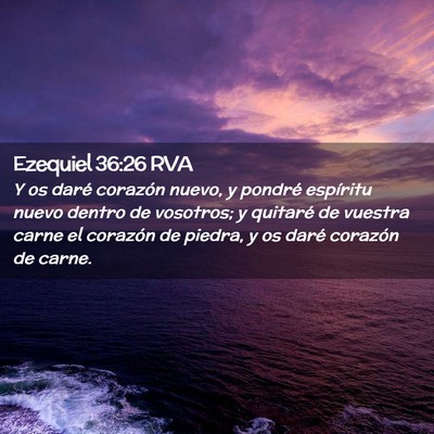 Picture 02 - Ezequiel 36:26 RVA - Y os daré corazón nuevo, y pondré espíritu - Bible Verse Picture