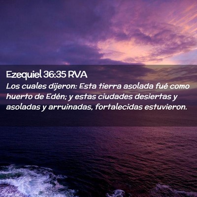 Picture 02 - Ezequiel 36:35 RVA - Los cuales dijeron: Esta tierra asolada fué como - Bible Verse Picture