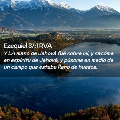 Picture 02 - Ezequiel 37:1 RVA - Y LA mano de Jehová fué sobre mí, y sacóme en - Bible Verse Picture