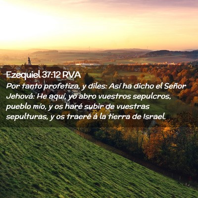 Picture 02 - Ezequiel 37:12 RVA - Por tanto profetiza, y diles: Así ha dicho el - Bible Verse Picture