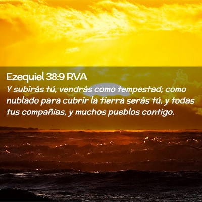 Picture 02 - Ezequiel 38:9 RVA - Y subirás tú, vendrás como tempestad; como - Bible Verse Picture