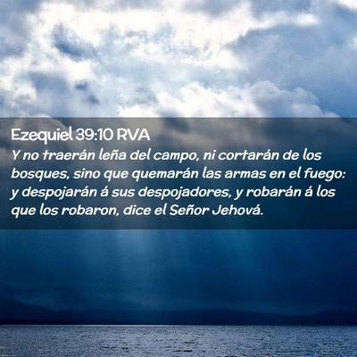 Picture 02 - Ezequiel 39:10 RVA - Y no traerán leña del campo, ni cortarán de - Bible Verse Picture