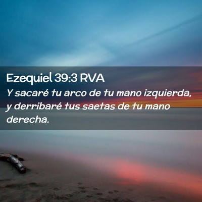 Picture 02 - Ezequiel 39:3 RVA - Y sacaré tu arco de tu mano izquierda, y - Bible Verse Picture