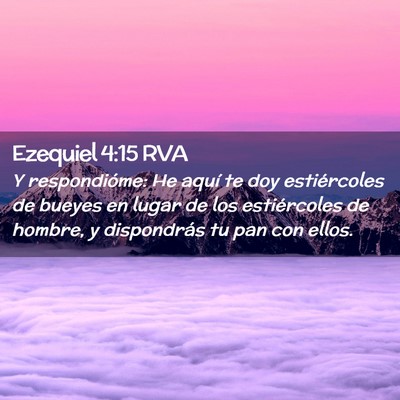 Picture 02 - Ezequiel 4:15 RVA - Y respondióme: He aquí te doy estiércoles de - Bible Verse Picture