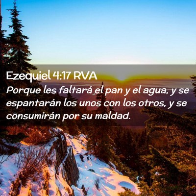 Picture 02 - Ezequiel 4:17 RVA - Porque les faltará el pan y el agua, y se - Bible Verse Picture