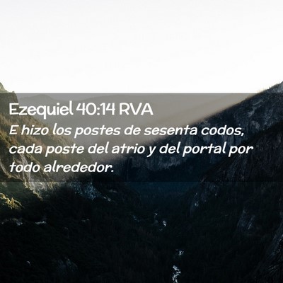 Picture 02 - Ezequiel 40:14 RVA - E hizo los postes de sesenta codos, cada poste - Bible Verse Picture
