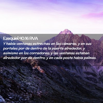 Picture 02 - Ezequiel 40:16 RVA - Y había ventanas estrechas en las cámaras, y en - Bible Verse Picture