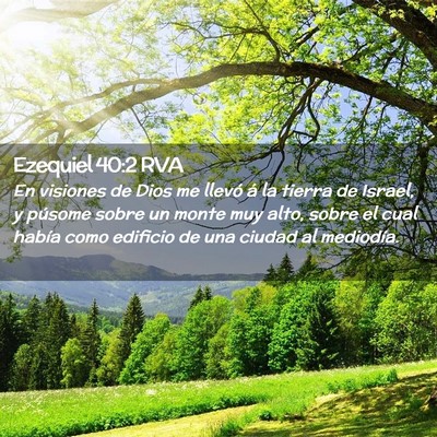 Picture 02 - Ezequiel 40:2 RVA - En visiones de Dios me llevó á la tierra de - Bible Verse Picture