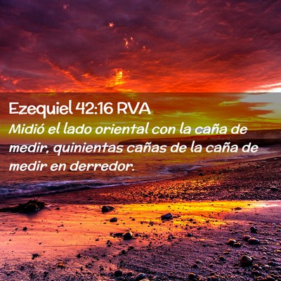 Picture 02 - Ezequiel 42:16 RVA - Midió el lado oriental con la caña de medir, - Bible Verse Picture