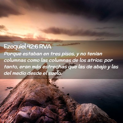 Picture 02 - Ezequiel 42:6 RVA - Porque estaban en tres pisos, y no tenían - Bible Verse Picture