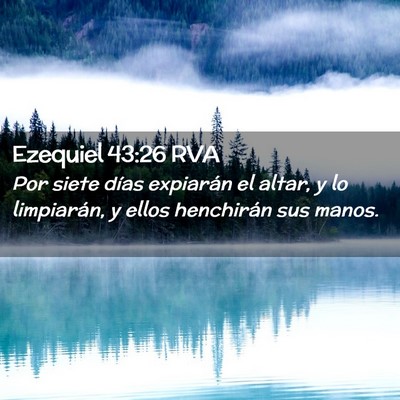 Picture 02 - Ezequiel 43:26 RVA - Por siete días expiarán el altar, y lo - Bible Verse Picture