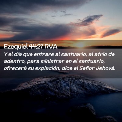 Picture 02 - Ezequiel 44:27 RVA - Y el día que entrare al santuario, al atrio de - Bible Verse Picture