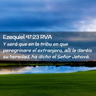 Picture 02 - Ezequiel 47:23 RVA - Y será que en la tribu en que peregrinare el - Bible Verse Picture