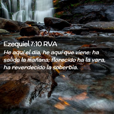 Picture 02 - Ezequiel 7:10 RVA - He aquí el día, he aquí que viene: ha salido - Bible Verse Picture