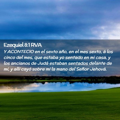 Picture 02 - Ezequiel 8:1 RVA - Y ACONTECIO en el sexto año, en el mes sexto, á - Bible Verse Picture