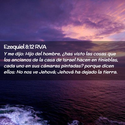 Picture 02 - Ezequiel 8:12 RVA - Y me dijo: Hijo del hombre, ¿has visto las cosas - Bible Verse Picture