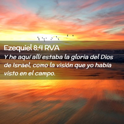 Picture 02 - Ezequiel 8:4 RVA - Y he aquí allí estaba la gloria del Dios de - Bible Verse Picture