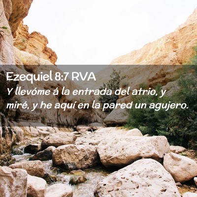 Picture 02 - Ezequiel 8:7 RVA - Y llevóme á la entrada del atrio, y miré, y he - Bible Verse Picture