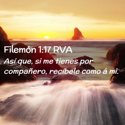 Picture 02 - Filemón 1:17 RVA - Así que, si me tienes por compañero, recíbele - Bible Verse Picture
