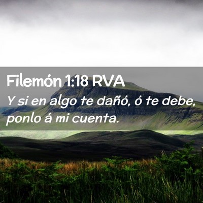 Picture 02 - Filemón 1:18 RVA - Y si en algo te dañó, ó te debe, ponlo á mi - Bible Verse Picture