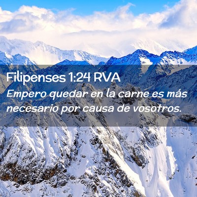 Picture 02 - Filipenses 1:24 RVA - Empero quedar en la carne es más necesario por - Bible Verse Picture