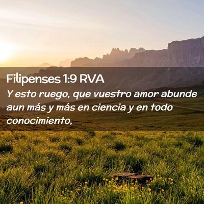 Picture 02 - Filipenses 1:9 RVA - Y esto ruego, que vuestro amor abunde aun más y - Bible Verse Picture