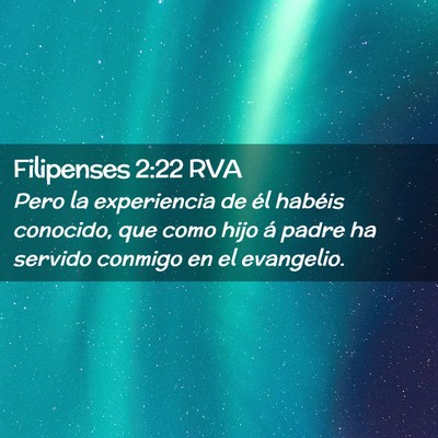 Picture 02 - Filipenses 2:22 RVA - Pero la experiencia de él habéis conocido, que - Bible Verse Picture