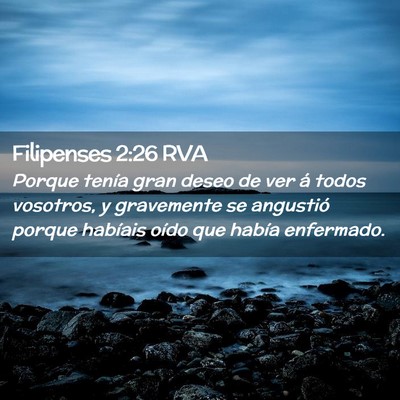 Picture 02 - Filipenses 2:26 RVA - Porque tenía gran deseo de ver á todos - Bible Verse Picture