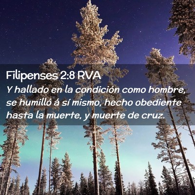 Picture 02 - Filipenses 2:8 RVA - Y hallado en la condición como hombre, se - Bible Verse Picture