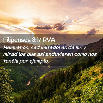 Picture 02 - Filipenses 3:17 RVA - Hermanos, sed imitadores de mí, y mirad los que - Bible Verse Picture
