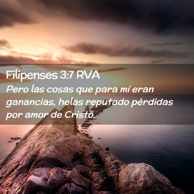 Picture 02 - Filipenses 3:7 RVA - Pero las cosas que para mí eran ganancias, helas - Bible Verse Picture