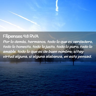 Picture 02 - Filipenses 4:8 RVA - Por lo demás, hermanos, todo lo que es - Bible Verse Picture