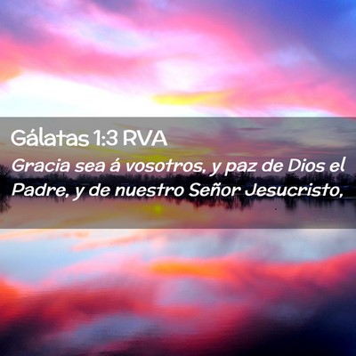 Picture 02 - Gálatas 1:3 RVA - Gracia sea á vosotros, y paz de Dios el Padre, y - Bible Verse Picture