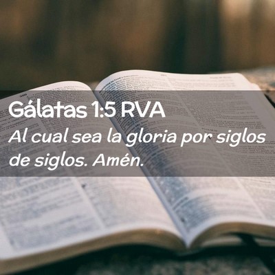 Picture 02 - Gálatas 1:5 RVA - Al cual sea la gloria por siglos de siglos. - Bible Verse Picture