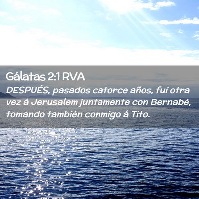 Picture 02 - Gálatas 2:1 RVA - DESPUÉS, pasados catorce años, fuí otra vez á - Bible Verse Picture