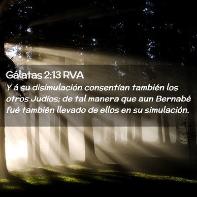 Picture 02 - Gálatas 2:13 RVA - Y á su disimulación consentían también los - Bible Verse Picture
