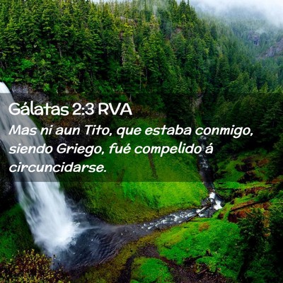 Picture 02 - Gálatas 2:3 RVA - Mas ni aun Tito, que estaba conmigo, siendo - Bible Verse Picture