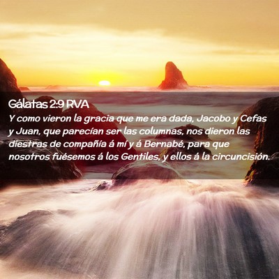 Picture 02 - Gálatas 2:9 RVA - Y como vieron la gracia que me era dada, Jacobo y - Bible Verse Picture