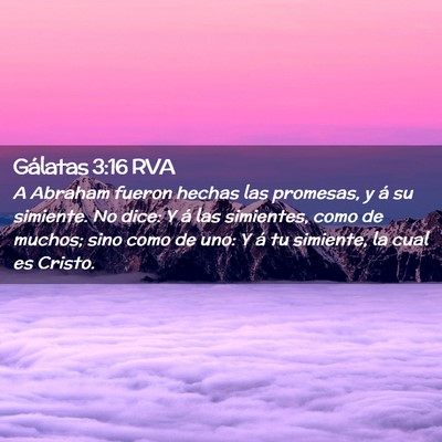 Picture 02 - Gálatas 3:16 RVA - A Abraham fueron hechas las promesas, y á su - Bible Verse Picture