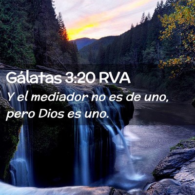 Picture 02 - Gálatas 3:20 RVA - Y el mediador no es de uno, pero Dios es - Bible Verse Picture